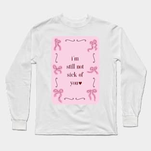 I'm still not sick of you - print with coquette red and pink bows Long Sleeve T-Shirt